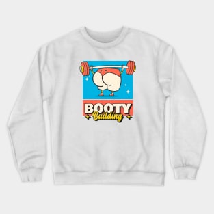 Booty Building Crewneck Sweatshirt